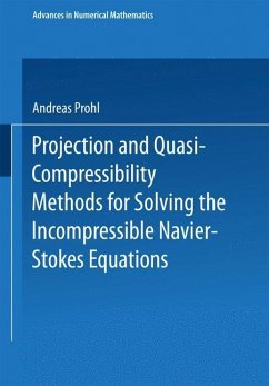 Projection and Quasi-Compressibility Methods for Solving the Incompressible Navier-Stokes Equations - Prohl, Andreas