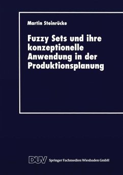Fuzzy Sets und ihre konzeptionelle Anwendung in der Produktionsplanung - Steinrücke, Martin