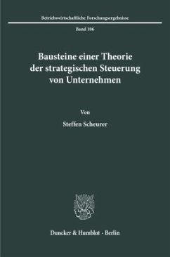 Bausteine einer Theorie der strategischen Steuerung von Unternehmen - Scheurer, Steffen