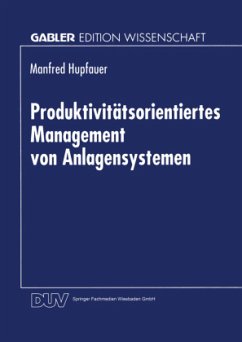 Produktivitätsorientiertes Management von Anlagensystemen - Hupfauer, Manfred