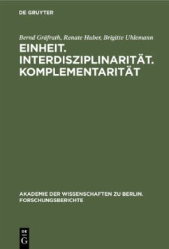 Einheit. Interdisziplinarität. Komplementarität - Gräfrath, Bernd;Huber, Renate;Uhlemann, Brigitte
