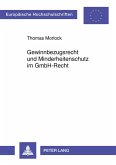 Gewinnbezugsrecht und Minderheitenschutz im GmbH-Recht Gewinnbezugsrecht und Minderheitenschutz im GmbH-Recht