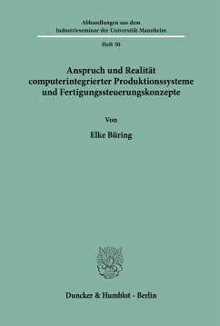 Anspruch und Realität computerintegrierter Produktionssysteme und Fertigungssteuerungskonzepte. - Büring, Elke