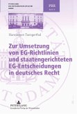 Zur Umsetzung von EG-Richtlinien und staatengerichteten EG-Entscheidungen in deutsches Recht Zur Umsetzung von EG-Richtlinien und staatengerichteten EG-Entscheidungen in deutsches Recht