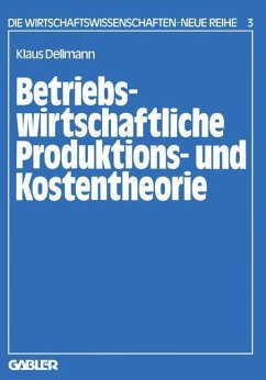 Betriebswirtschaftliche Produktions- und Kostentheorie - Dellmann, Klaus