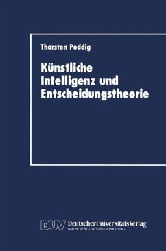 Künstliche Intelligenz und Entscheidungstheorie - Poddig, Thorsten