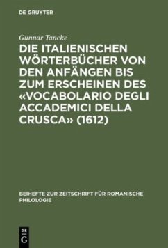 Die italienischen Wörterbücher von den Anfängen bis zum Erscheinen des «Vocabolario degli Accademici della Crusca» (1612) - Tancke, Gunnar