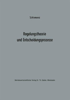 Regelungstheorie und Entscheidungsprozesse. Ein Beitrag zur Betriebskybernetik. - Schiemenz, Bernd