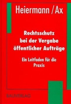 Rechtsschutz bei der Vergabe öffentlicher Aufträge - Heiermann, Wolfgang; Ax, Thomas