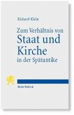 Zum Verhältnis von Staat und Kirche in der Spätantike Zum Verhältnis von Staat und Kirche in der Spätantike