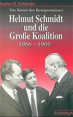 Die Kunst des Kompromisses - Helmut Schmidt und die Grosse Koalition 1966-1969 - Schneider, Andrea H.