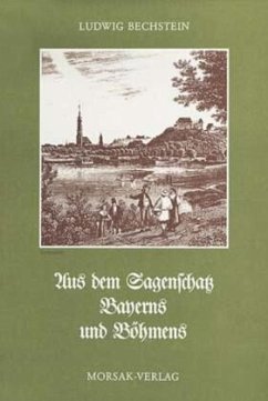 Aus dem Sagenschatz Bayerns und Böhmens - Bechstein, Ludwig