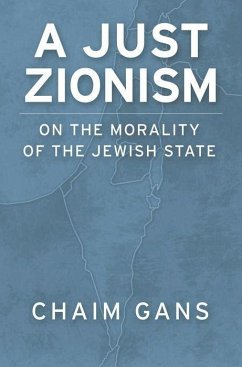 A Just Zionism on the Morality of the Jewish State - Gans, Chaim
