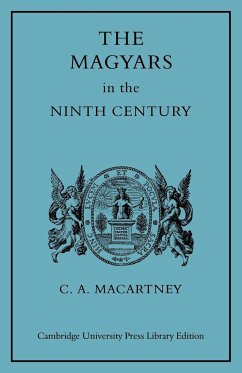 The Magyars in the Ninth Century - Macartney, C. A.