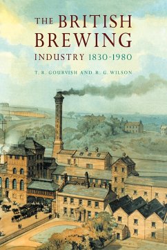 The British Brewing Industry, 1830 1980 - Gourvish, T. R.; Wilson, R. G.