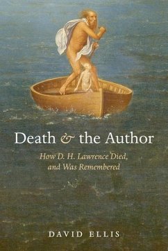 Death and the Author: How D. H. Lawrence Died, and Was Remembered - Ellis, David