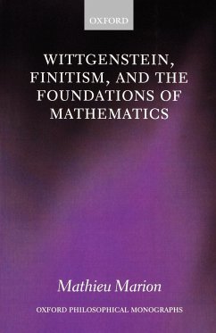 Wittgenstein, Finitism, and the Foundations of Mathematics - Marion, Mathieu