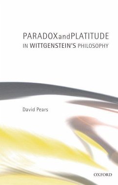Paradox and Platitude in Wittgenstein's Philosophy - Pears, David