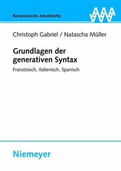 Grundlagen der generativen Syntax : Französisch, Italienisch, Spanisch. Romanistische Arbeitshefte ; 51 - Gabriel, Christoph und Natascha Müller