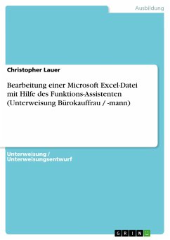Bearbeitung einer Microsoft Excel-Datei mit Hilfe des Funktions-Assistenten (Unterweisung Bürokauffrau / -mann) - Lauer, Christopher