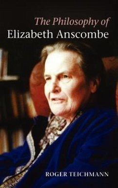 The Philosophy of Elizabeth Anscombe - Teichmann, Roger