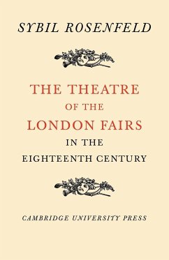 The Theatre of the London Fairs in the Eighteenth Century - Rosenfeld, Sybil