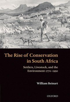 The Rise of Conservation in South Africa: Settlers, Livestock, and the Environment 1770-1950 - Beinart, William