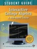 Interactive College Algebra, Student Guide: A Web-Based Course [With CDROM]