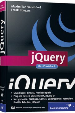 jQuery. Das Praxisbuch ; [Grundlagen, Einsatz, Praxisbeispiele ; Plug-ins nutzen und erstellen, jQuery UI ; Navigationen, Tooltips, Sprites, Bildergalerien, Formulare, flexible Tabellen, jQTouch. - Bongers, Frank