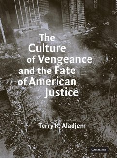The Culture of Vengeance and the Fate of American Justice - Aladjem, Terry K.