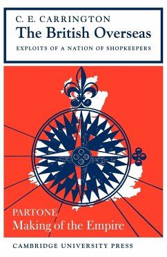 The British Overseas, Part 1, Making of the Empire - Carrington, Charles; Carrington, C. E.