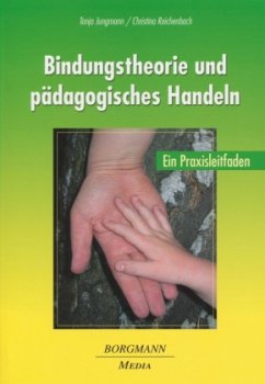 Bindungstheorie und pädagogisches Handeln - Jungmann, Tanja; Reichenbach, Christina