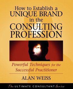 How to Establish a Unique Brand in the Consulting Profession - Weiss, Alan