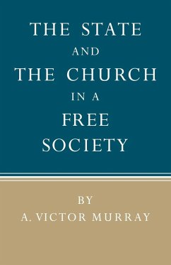 The State and the Church in a Free Society - Murray, A. Victor