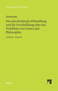 Die entscheidende Abhandlung und die Urteilsfällung über das Verhältnis von Gesetz und Philosophie - Averroes