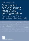 Organisation der Regulierung - Regulierung der Organisation