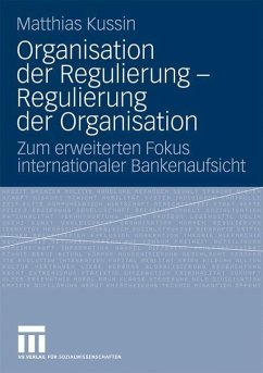 Organisation der Regulierung - Regulierung der Organisation - Kussin, Matthias