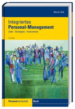 Integriertes Personalmanagement: Ziele, Strategien, Instrumente - Hilb, Martin