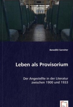 Leben als Provisorium - Sarreiter, Benedikt