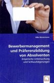 Bewerbermanagement und Präferenzbildung von Absolventen