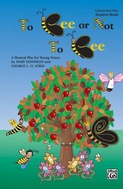 To Bee or Not to Bee (a Musical Play for Young Voices) - Donnelly, Mary; Strid, George L O