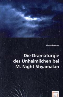 Die Dramaturgie des Unheimlichen bei M. Night Shyamalan - Kreuzer, Marco