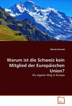 Warum ist die Schweiz kein Mitglied der Europäischen Union? - Dewald, Moritz