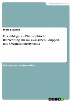 Ensemblegeist - Philosophische Betrachtung zur musikalischen Gruppen- und Organisationsdynamik - Slavova, Milla