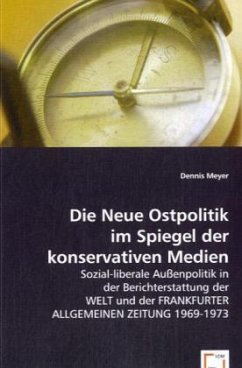 Die Neue Ostpolitik im Spiegel der konservativen Medien - Meyer, Dennis
