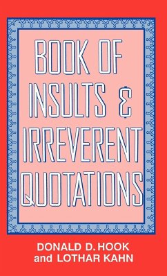 Book of Insults & Irreverent Quotations - Hook, Donald D.; Kahn, Lothar