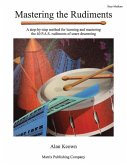Mastering the Rudiments: A Step-By-Step Method for Learning and Mastering the 40 P.A.S. Rudiments