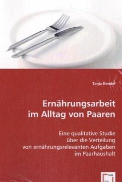 Ernährungsarbeit im Alltag von Paaren - Kendel, Tanja