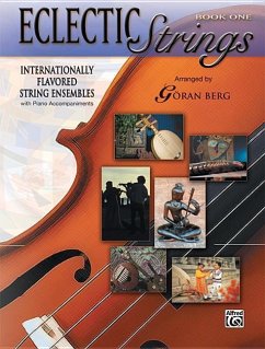 Eclectic Strings, Book 1 (Internationally Flavored String Ensembles with Piano Accompaniments Composed and Arranged by Goran Berg) - Berg, Goran