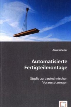Automatisierte Fertigteilmontage - Schuster, Anne